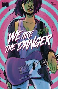 We Are The Danger #1 (2018)