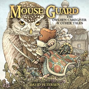 Mouse Guard: The Owlhen Caregiver #1 (2021)